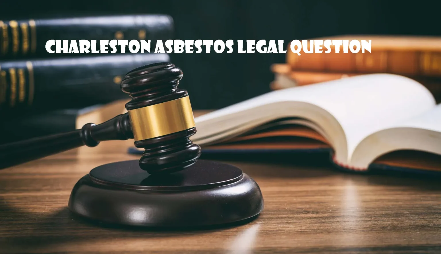 Charleston Asbestos Legal Question