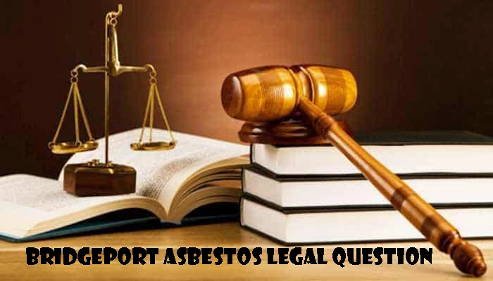 Bridgeport Asbestos Legal Question